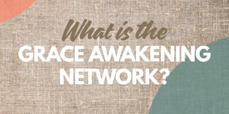 What is the Grace Awakening Network?